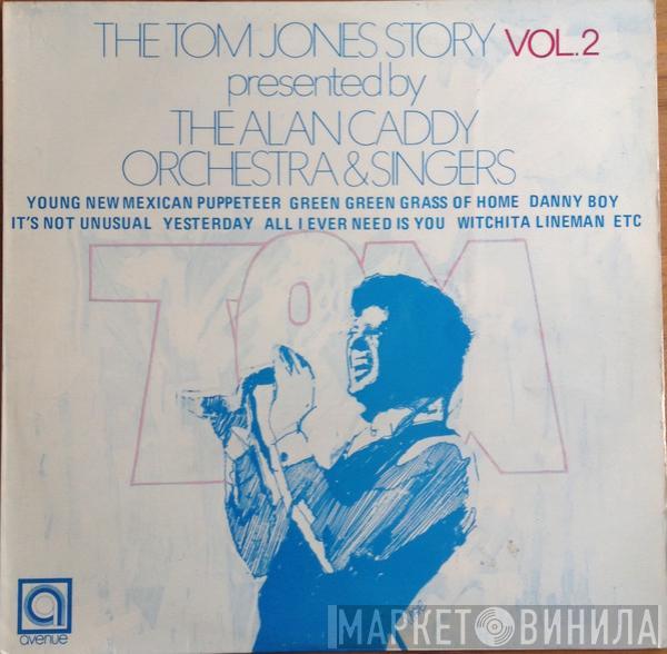 Alan Caddy Orchestra & Singers - The Tom Jones Story Vol. II