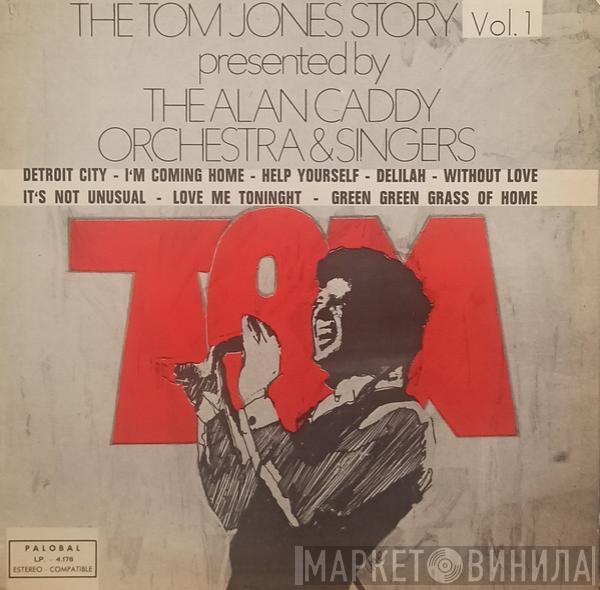 Alan Caddy Orchestra & Singers - The Tom Jones Story Vol. I