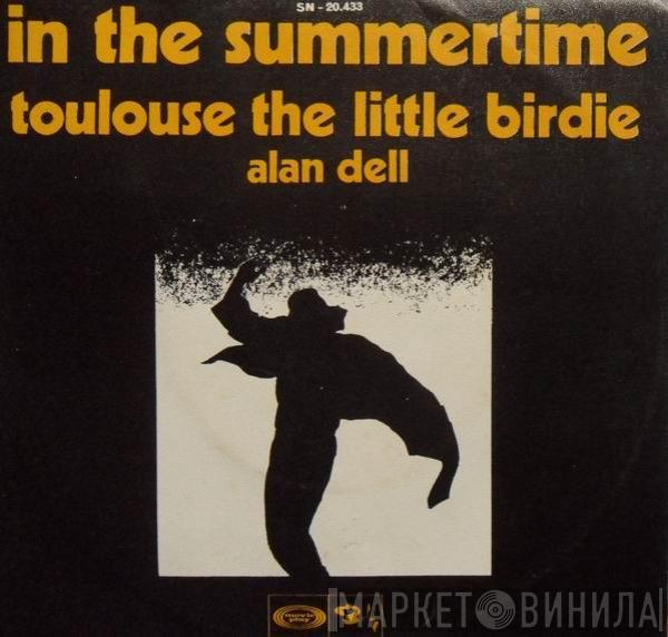 Alan Dell  - In The Summertime / Toulouse The Little Birdie