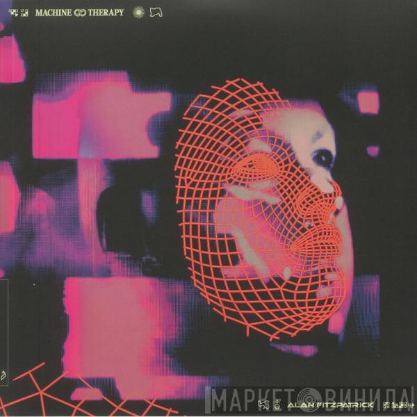 Alan Fitzpatrick - Machine Therapy