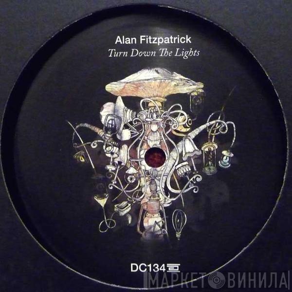 Alan Fitzpatrick - Turn Down The Lights