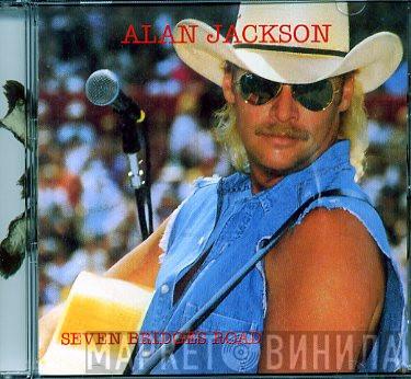 Alan Jackson  - Seven Bridges Road