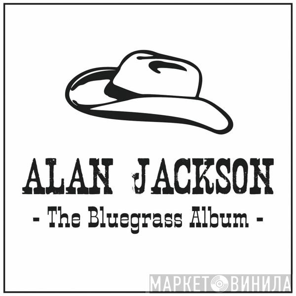 Alan Jackson  - The Bluegrass Album