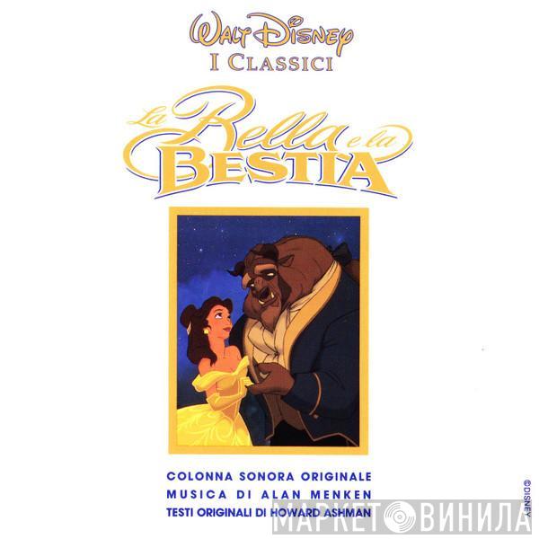 , Alan Menken  Howard Ashman  - La Bella E La Bestia = The Beauty And The Beast (Colonna Sonora Originale)