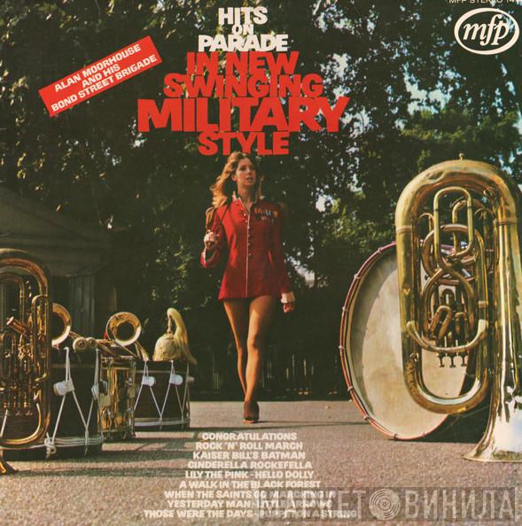 Alan Moorhouse And His Bond Street Brigade - Hits On Parade In New Swinging Military Style