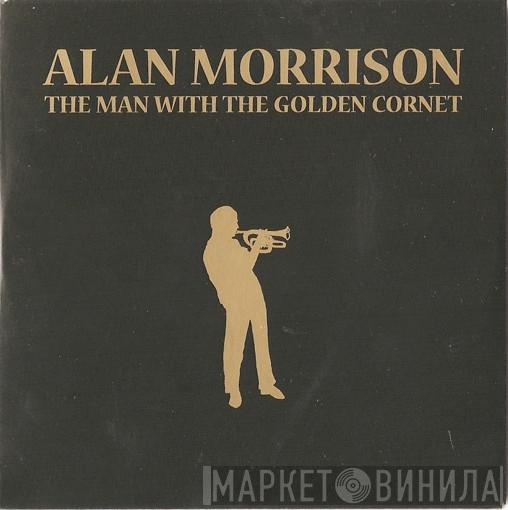 Alan Morrison - The Man With The Golden Cornet