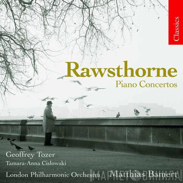 Alan Rawsthorne, Geoffrey Tozer , Tamara Anna Cislowska, The London Philharmonic Orchestra, Matthias Bamert - Piano Concertos