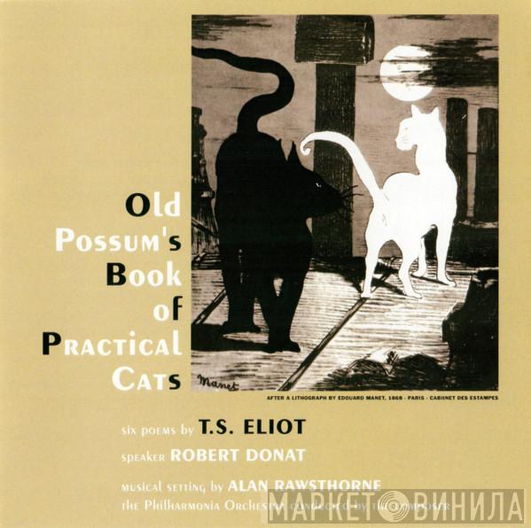 - Alan Rawsthorne , T. S. Eliot , Robert Donat : Philharmonia Orchestra  Alan Rawsthorne  - Old Possum's Book Of Practical Cats