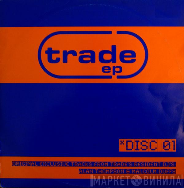 Alan Thompson, Malcolm Duffy - Trade EP Disc 01