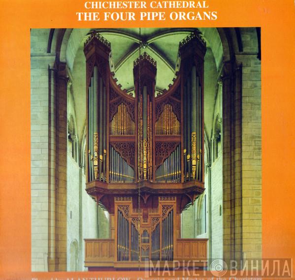 Alan Thurlow - Chichester Cathedral The Four Pipe Organs 