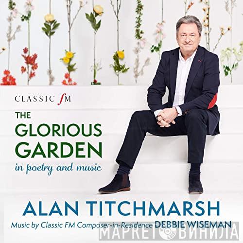 Alan Titchmarsh, Debbie Wiseman - The Glorious Garden