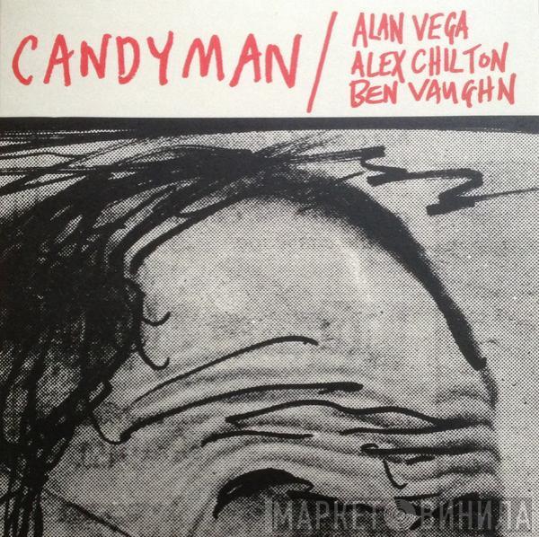 Alan Vega, Alex Chilton, Ben Vaughn - Candyman / Lover Of Love