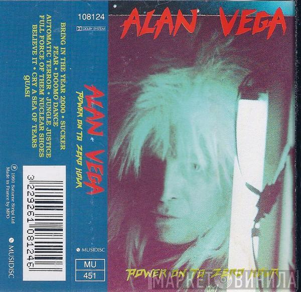 Alan Vega  - Power On To Zero Hour