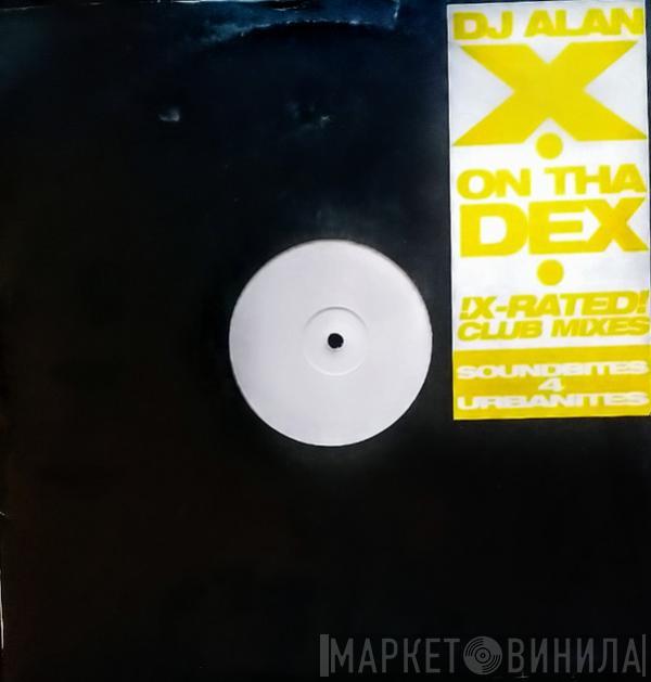 Alan X - X On Tha Dex