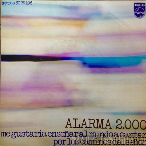 Alarma 2.000 - Me Gustaria Enseñar Al Mundo A Cantar / Por Los Caminos Del Señor