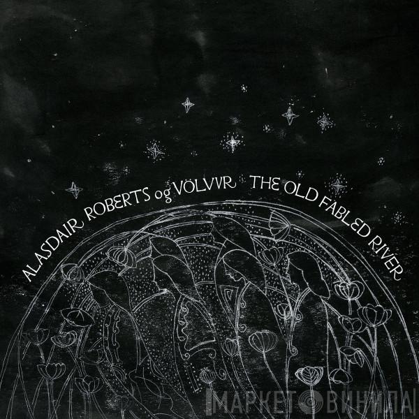 Alasdair Roberts, Völvur - The Old Fabled River