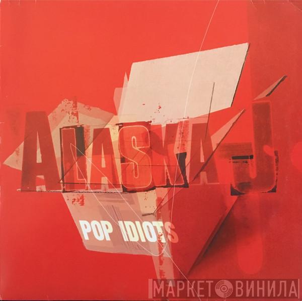 Alaska-J - Pop Idiots