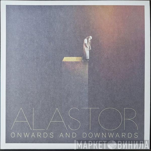 Alastor  - Onwards And Downwards