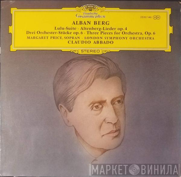 Alban Berg, Margaret Price, The London Symphony Orchestra, Claudio Abbado - Lulu-Suite • Altenberg-Lieder Op. 4 • Drei Orchester-Stücke Op. 6