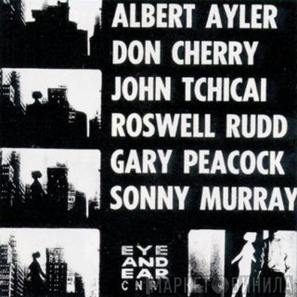 Albert Ayler, Don Cherry, John Tchicai, Roswell Rudd, Gary Peacock, Sunny Murray - New York Eye And Ear Control