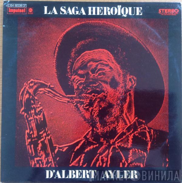 Albert Ayler - La Saga Héroïque D'Albert Ayler