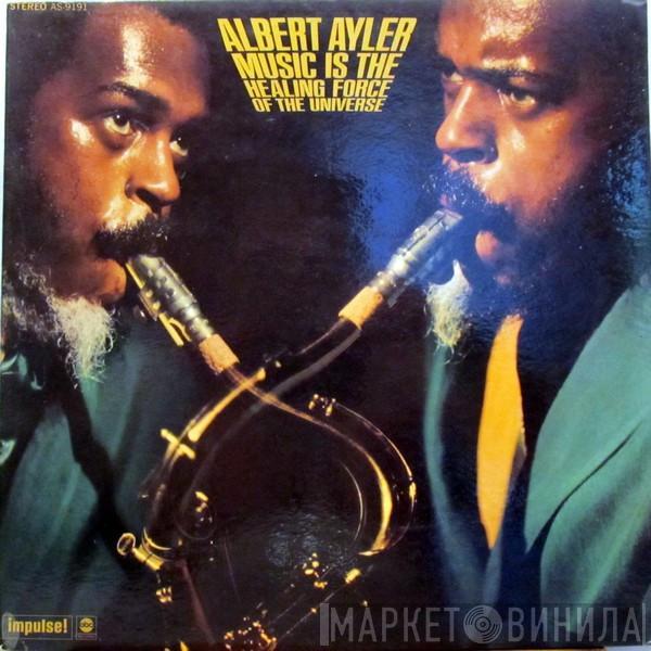 Albert Ayler - Music Is The Healing Force Of The Universe