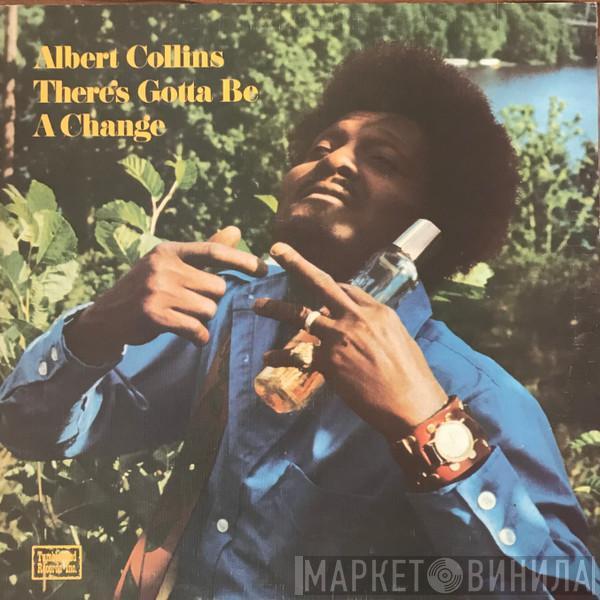 Albert Collins - There's Gotta Be A Change