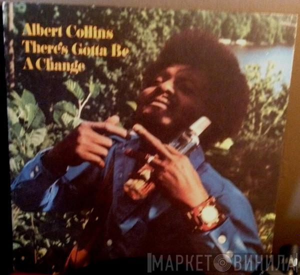  Albert Collins  - There's Gotta Be A Change