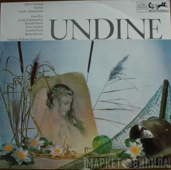 , Albert Lortzing , Lisa Otto , Ursula Schirrmacher , Rudolf Schock , Ferry Gruber , Gottlob Frick , Dirigent Benno Kusche  Wilhelm Schüchter  - Undine - Großer Querschnitt