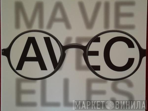 Albert Marcœur - Ma Vie Avec Elles