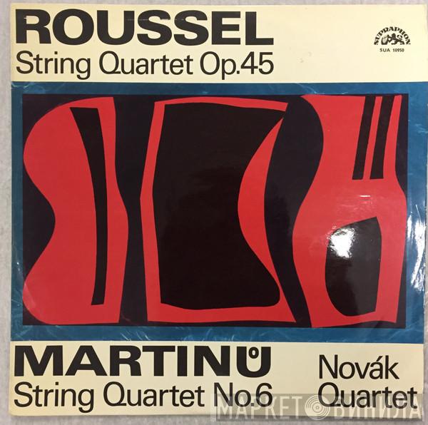 Albert Roussel, Bohuslav Martinů, Novák Quartet - String Quartet Op. 45, String Quartet No. 6