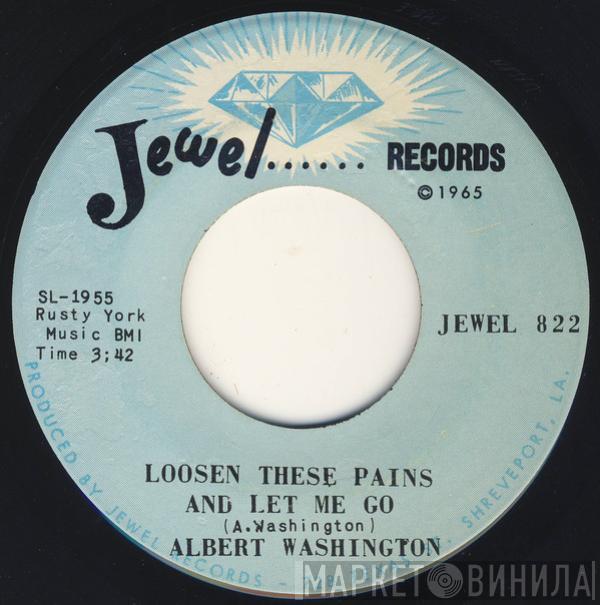 Albert Washington - Loosen These Pains And Let Me Go