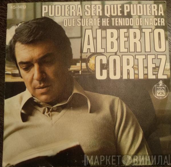  Alberto Cortez  - Pudiera Ser Que Pudiera / Que Suerte He Tenido De Nacer