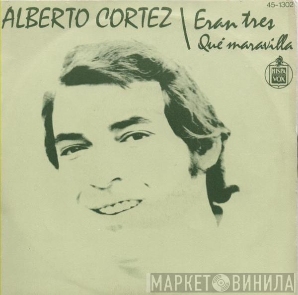 Alberto Cortez - Eran Tres / Que Maravilla