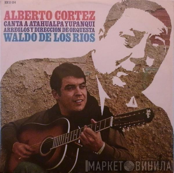 Alberto Cortez, Waldo De Los Rios - Canta A Atahualpa Yupanqui