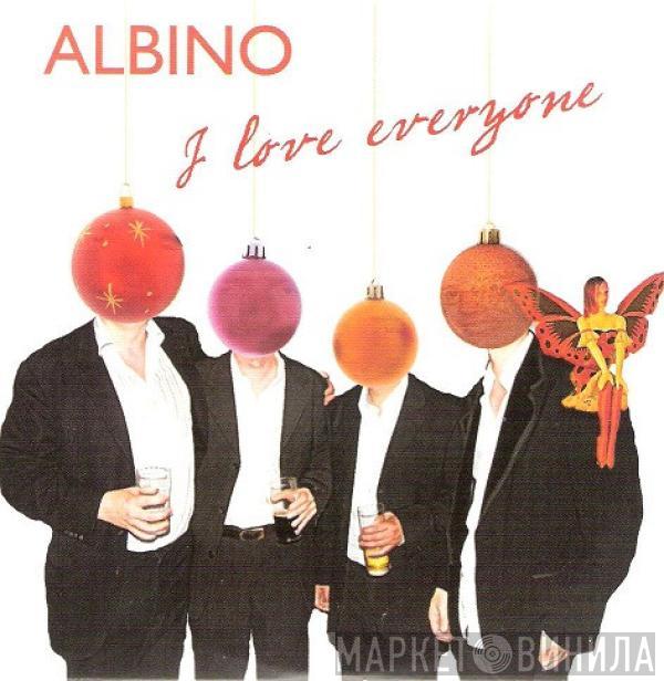 Albino  - I Love Everyone