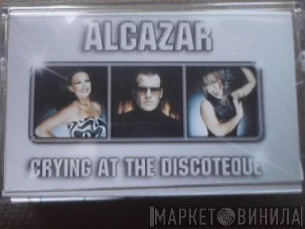 Alcazar - Crying At The Discoteque