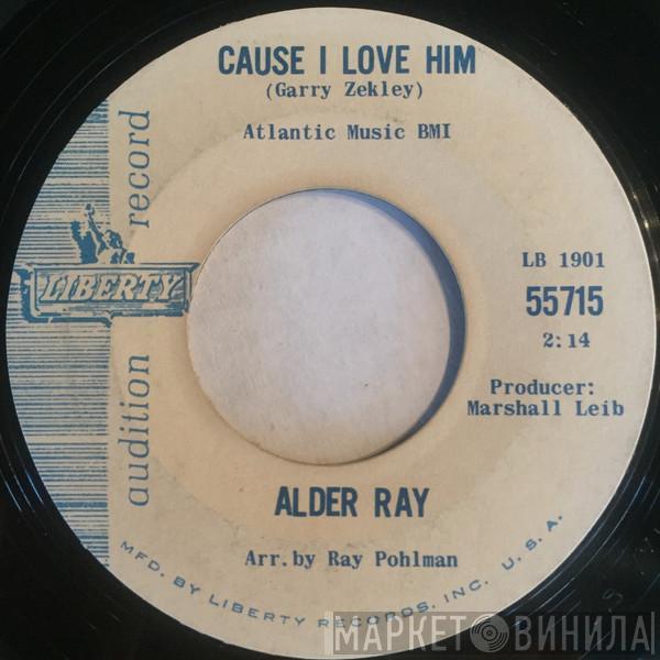 Alder Ray - Cause I Love Him / A Little Love (Will Go A Long Way)