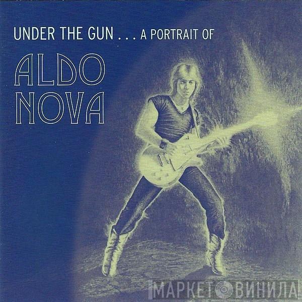 Aldo Nova - Under The Gun... A Portrait Of Aldo Nova