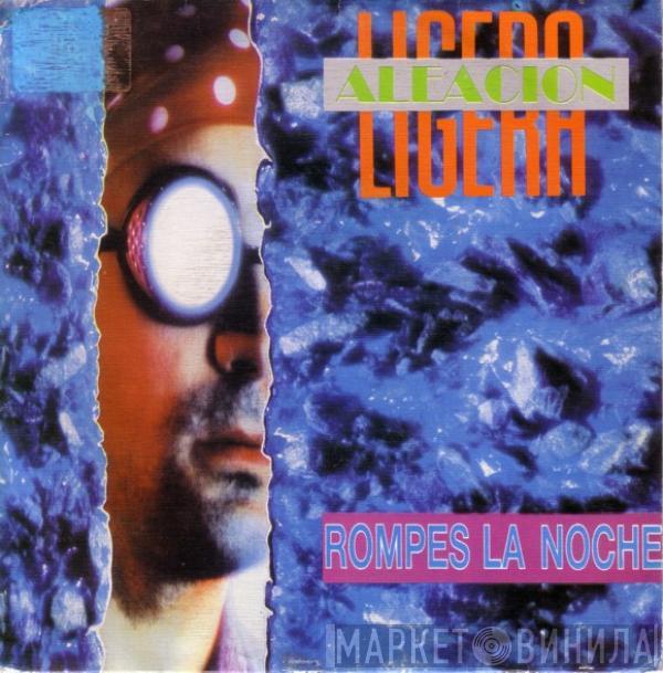 Aleación Ligera - Rompes La Noche