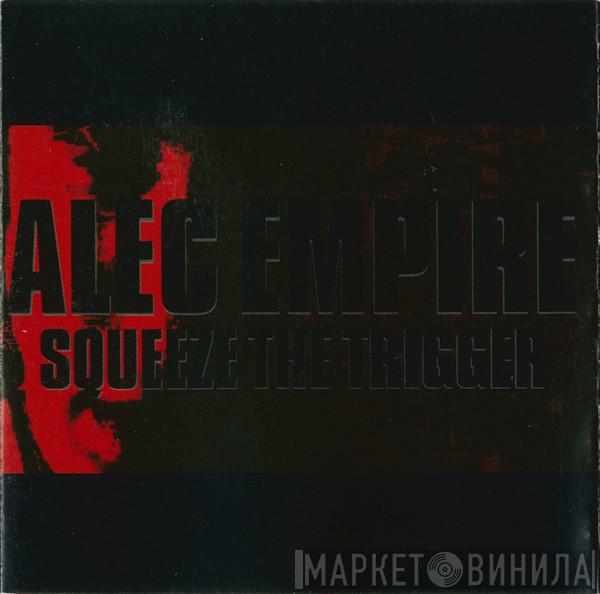 Alec Empire - Squeeze The Trigger