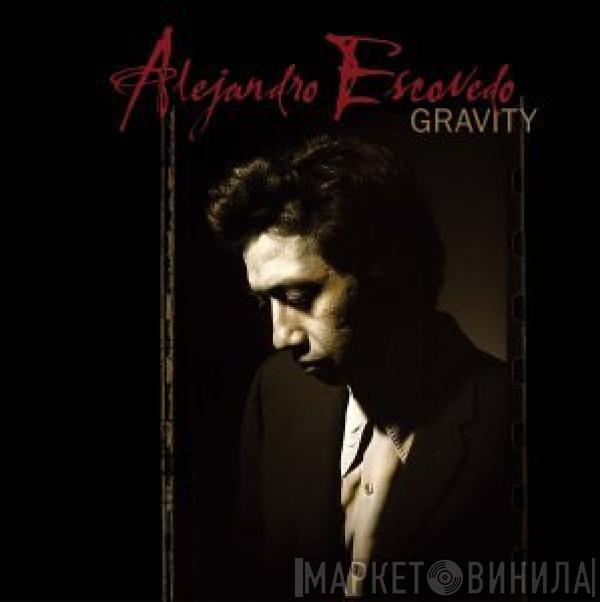 Alejandro Escovedo - Gravity