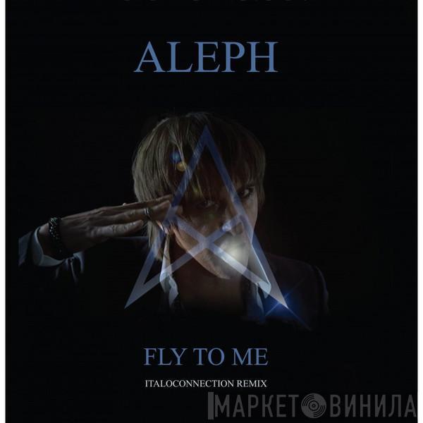  Aleph  - Fly To Me