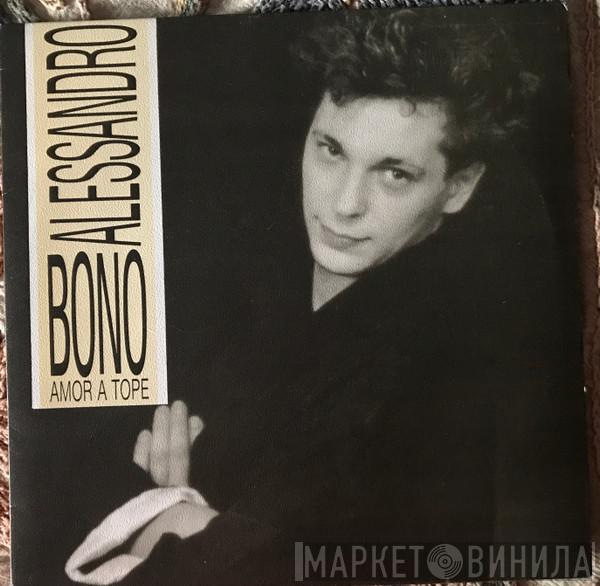 Alessandro Bono - Amor A Tope (Di Solo Amore)