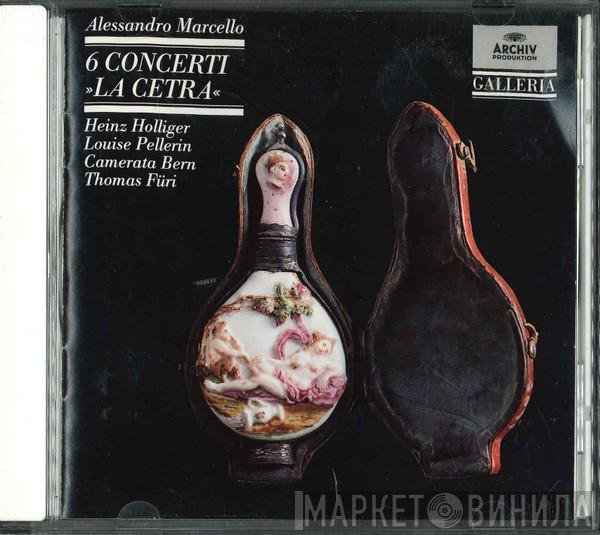 - Alessandro Marcello • Heinz Holliger • Louise Pellerin • Camerata Bern  Thomas Füri  - 6 Concerti »La Cetra«