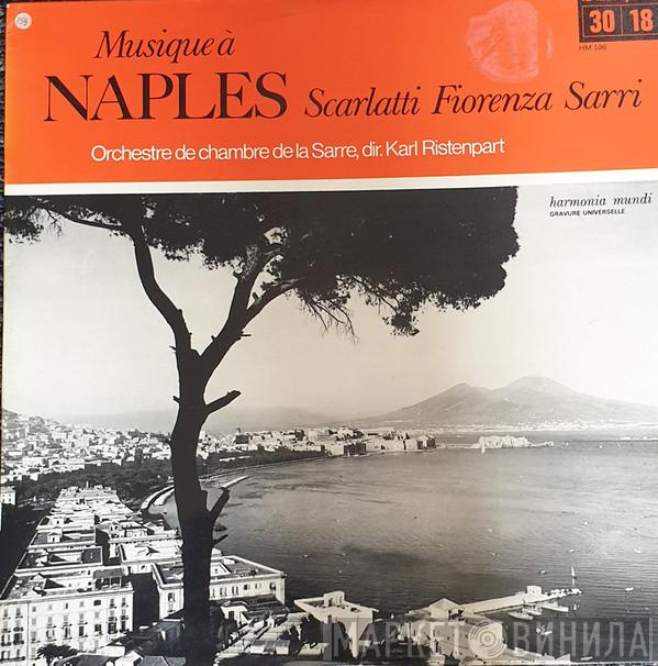 , Alessandro Scarlatti , Domenico Scarlatti , Nicola Fiorenza - Domenico Natale Sarri Direction Kammerorchester Des Saarländischen Rundfunks, Saarbrücken  Karl Ristenpart  - Musique À Naples