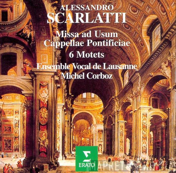 , Alessandro Scarlatti , Ensemble Vocal De Lausanne  Michel Corboz  - Missa Ad Usum Cappellae Pontificiae, 6 Motets
