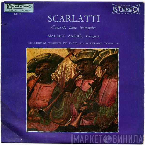 - Alessandro Scarlatti , Maurice André Direction Collegium Musicum De Paris  Roland Douatte  - Concerto Pour Trompette