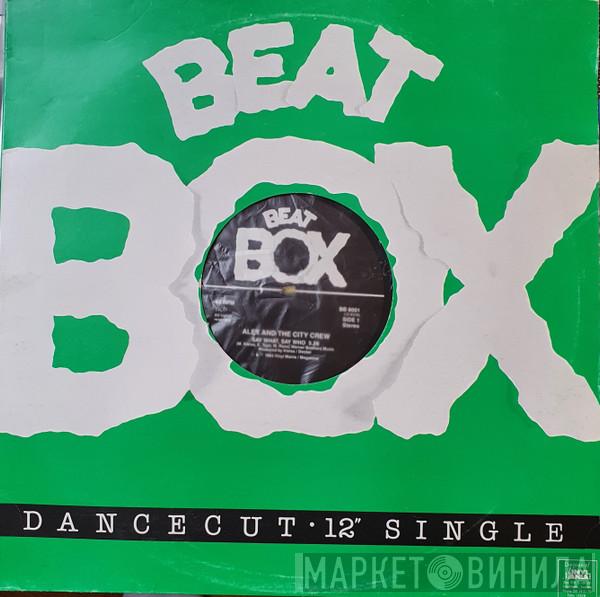 Alex And The City Crew - Say What, Say Who