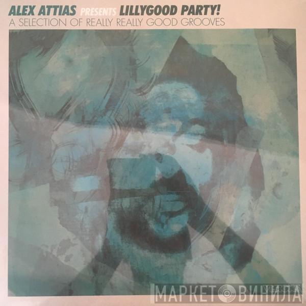 Alex Attias - LillyGood Party! (A Selection Of Really Really Good Grooves)